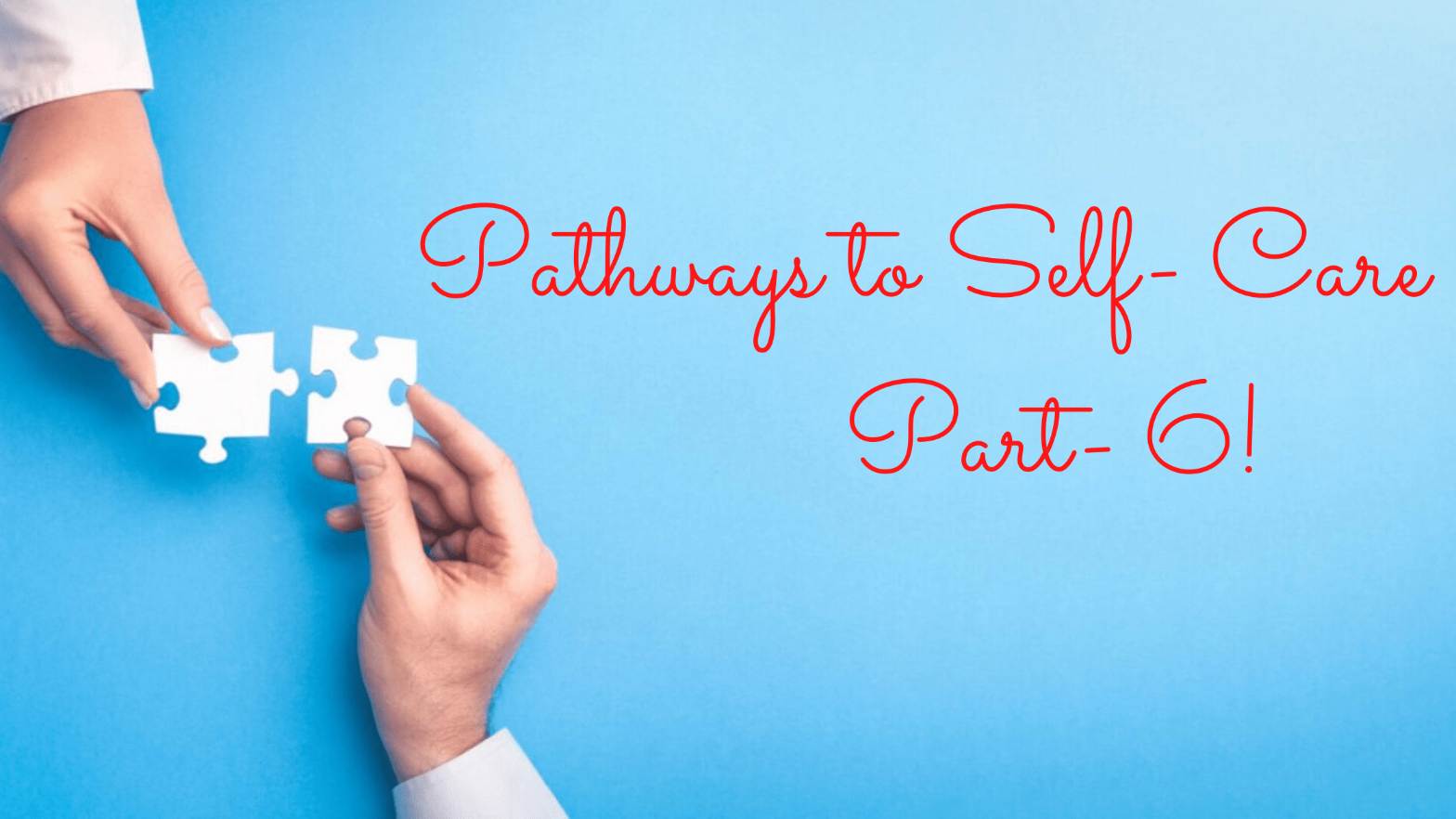 Pathways to selfcare-part6