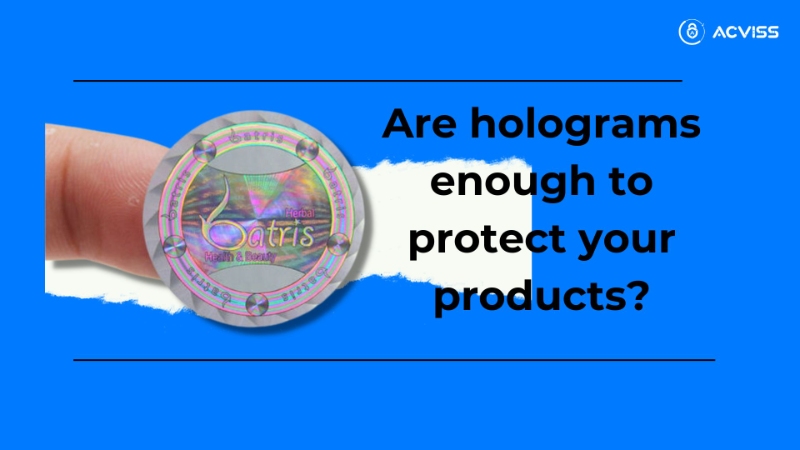 Are holograms enough to protect your products? It’s time to explore more