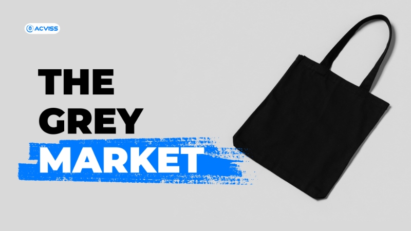 Grey Market Goods And Why It's A Hidden Trap