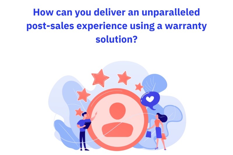 How can you deliver an unparalleled post-sales experience using a warranty solution?