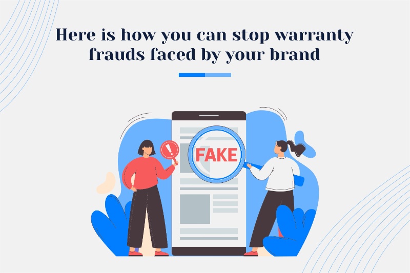 Here is how you can stop warranty frauds faced by your brand.