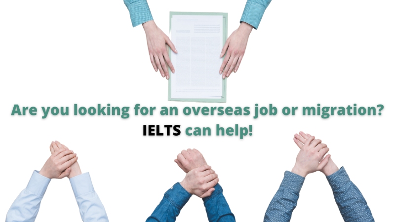 Are you looking for an overseas job or migration? IELTS can help!