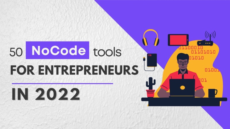 50 Most Useful No-Code Tools for Entrepreneurs in 2022