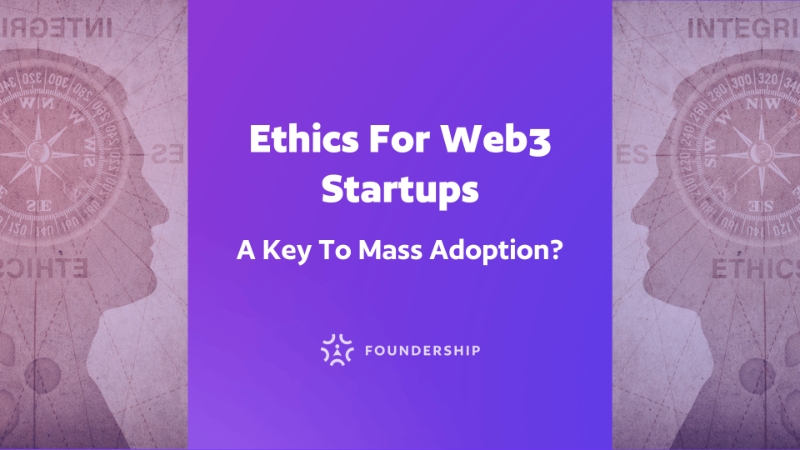 Ethics For Web3 Startups: A Key To Mass Adoption?