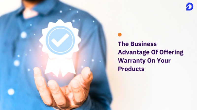 The Business Advantage Of Offering Warranty On Your Products