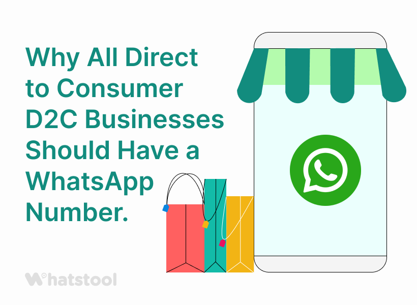 Why All Direct to Consumer D2C Businesses Should Have a WhatsApp Number.