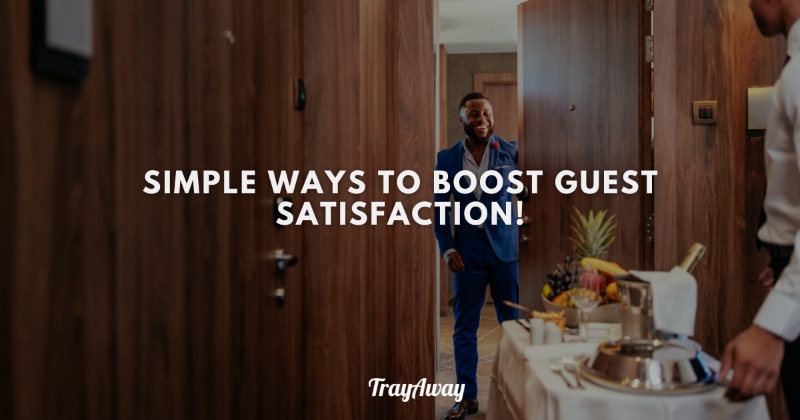 Simple ways to boost Guest Satisfaction