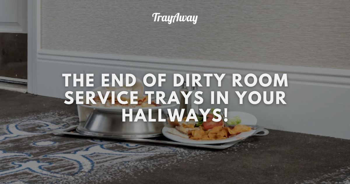 Say Goodbye to Dirty Room Service Trays in Your Hotel Hallways! 