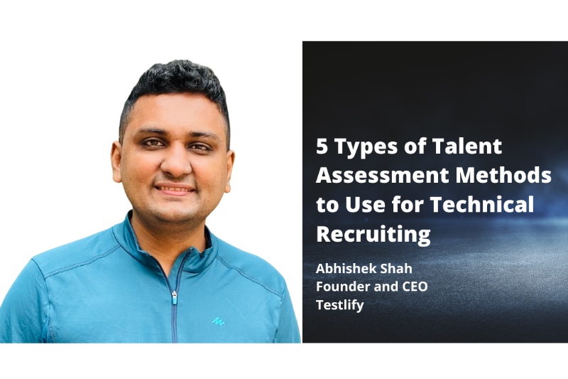 5 Types of Talent Assessment Methods to Use for Technical Recruiting