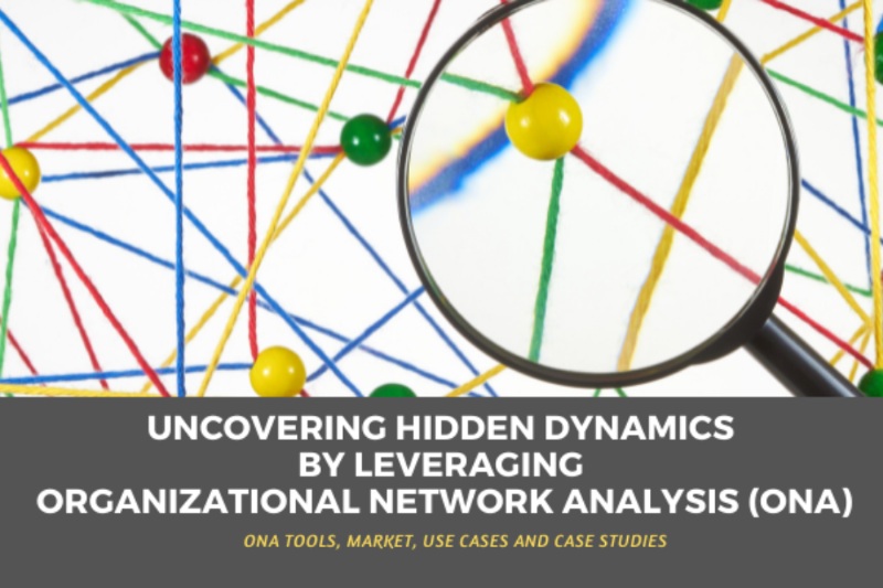 Uncovering Hidden Dynamics by Leveraging Organizational Network Analysis (ONA)