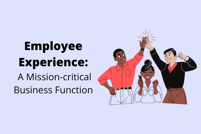 Employee Experience: A Mission-critical Business Function