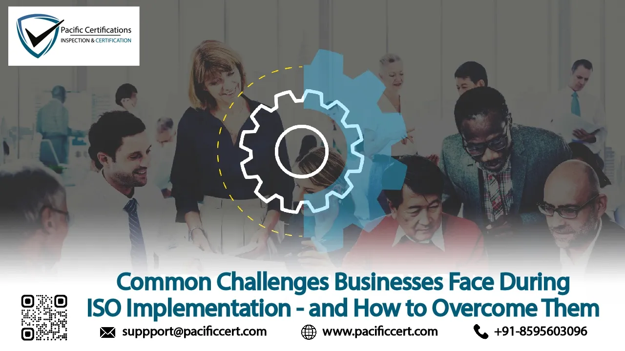 Common Challenges Businesses Face During ISO Implementation - and How to Overcome Them