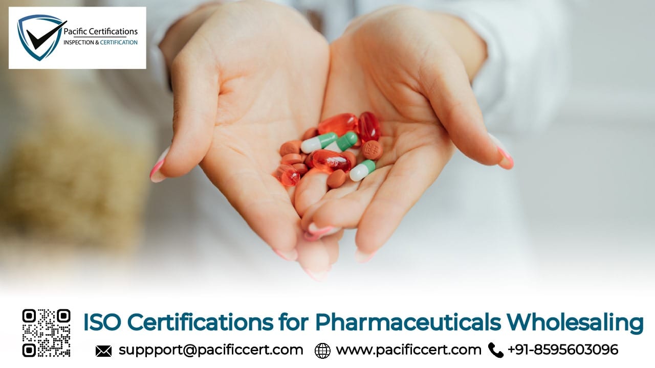 ISO Certifications for Pharmaceuticals Wholesaling Businesses, Requirements and Benefits