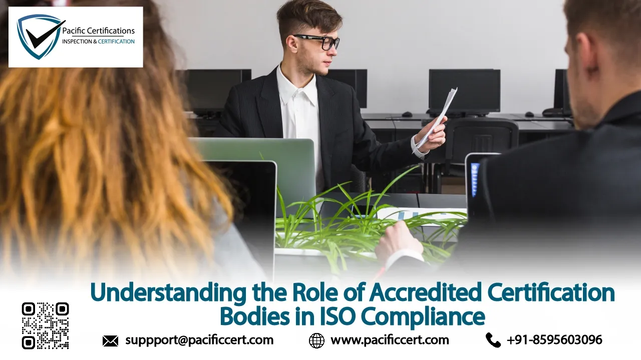 Understanding the Role of Accredited Certification Bodies in ISO Compliance