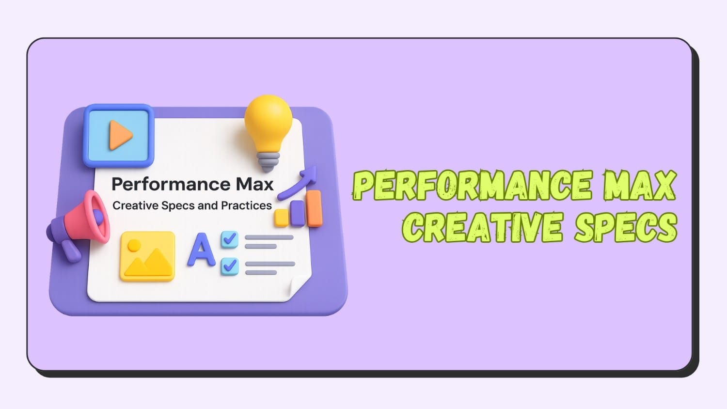 Guide to Performance Max Creative Specs and Practices