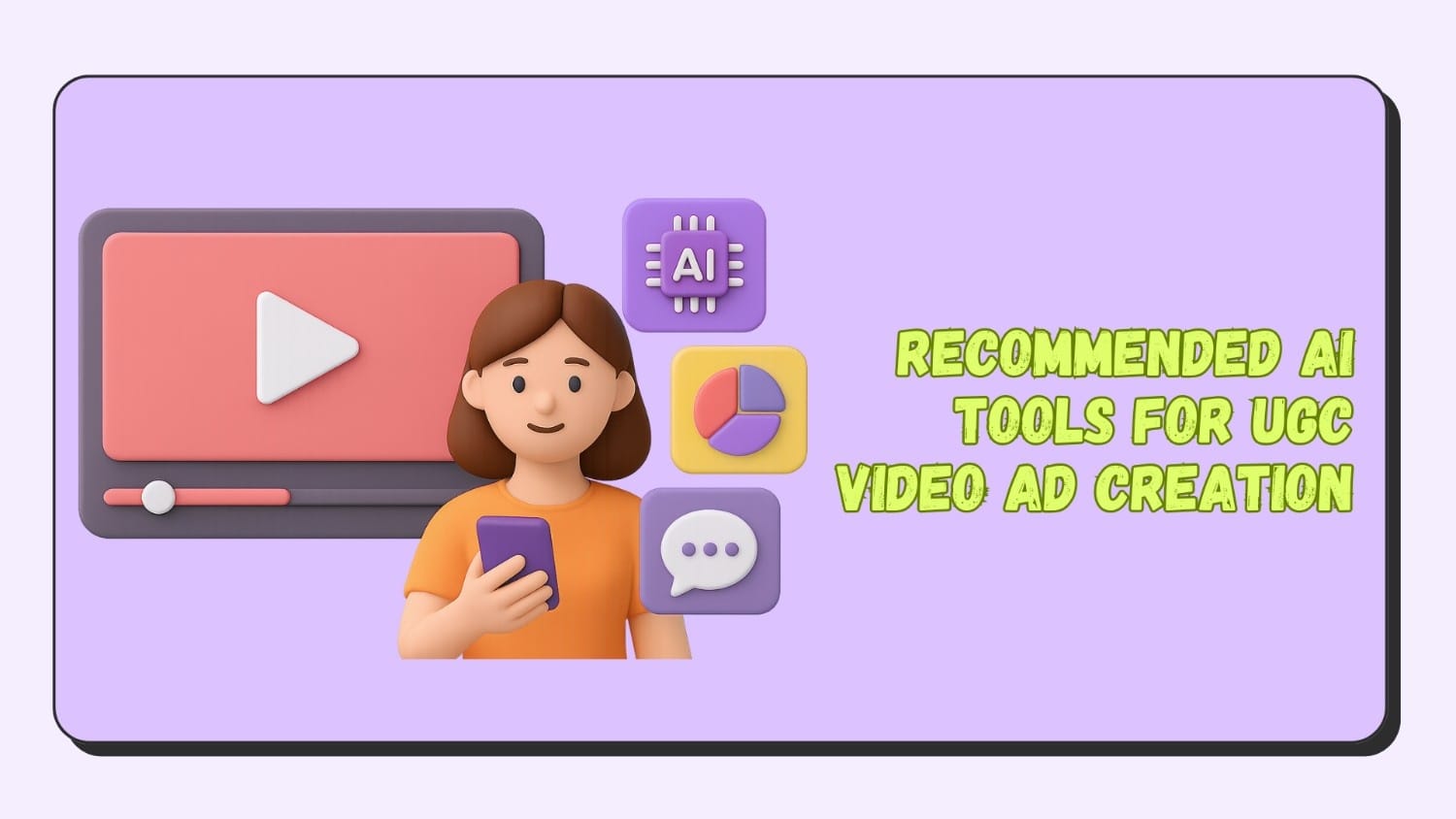Recommended AI Tools for UGC Video Ad Creation