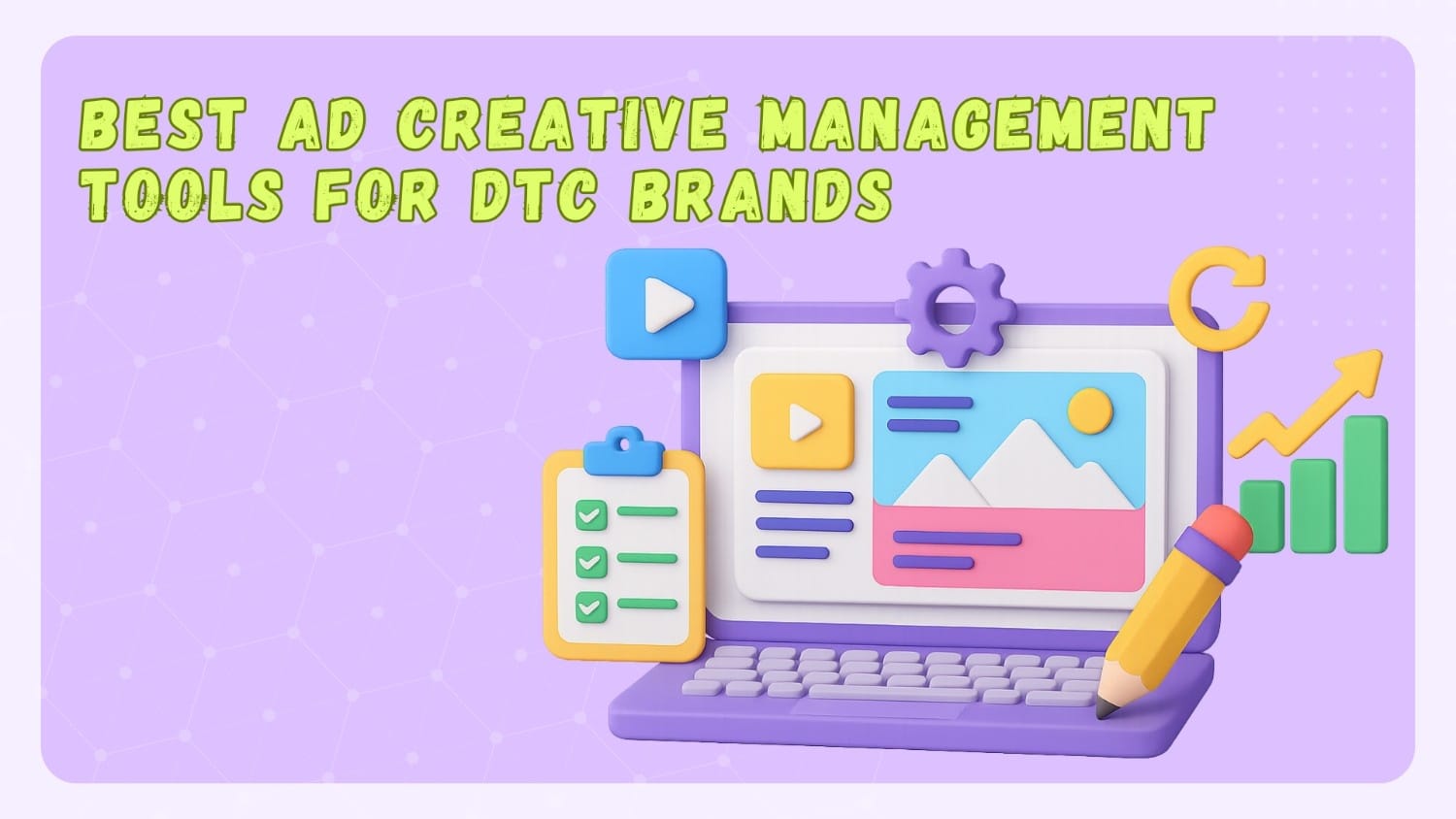 Best Ad Creative Management Tools for DTC Brands in 2025