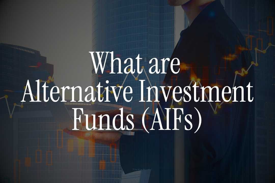 Alternative Investment Funds (AIFs) in India: Types, Benefits & Who Can Invest