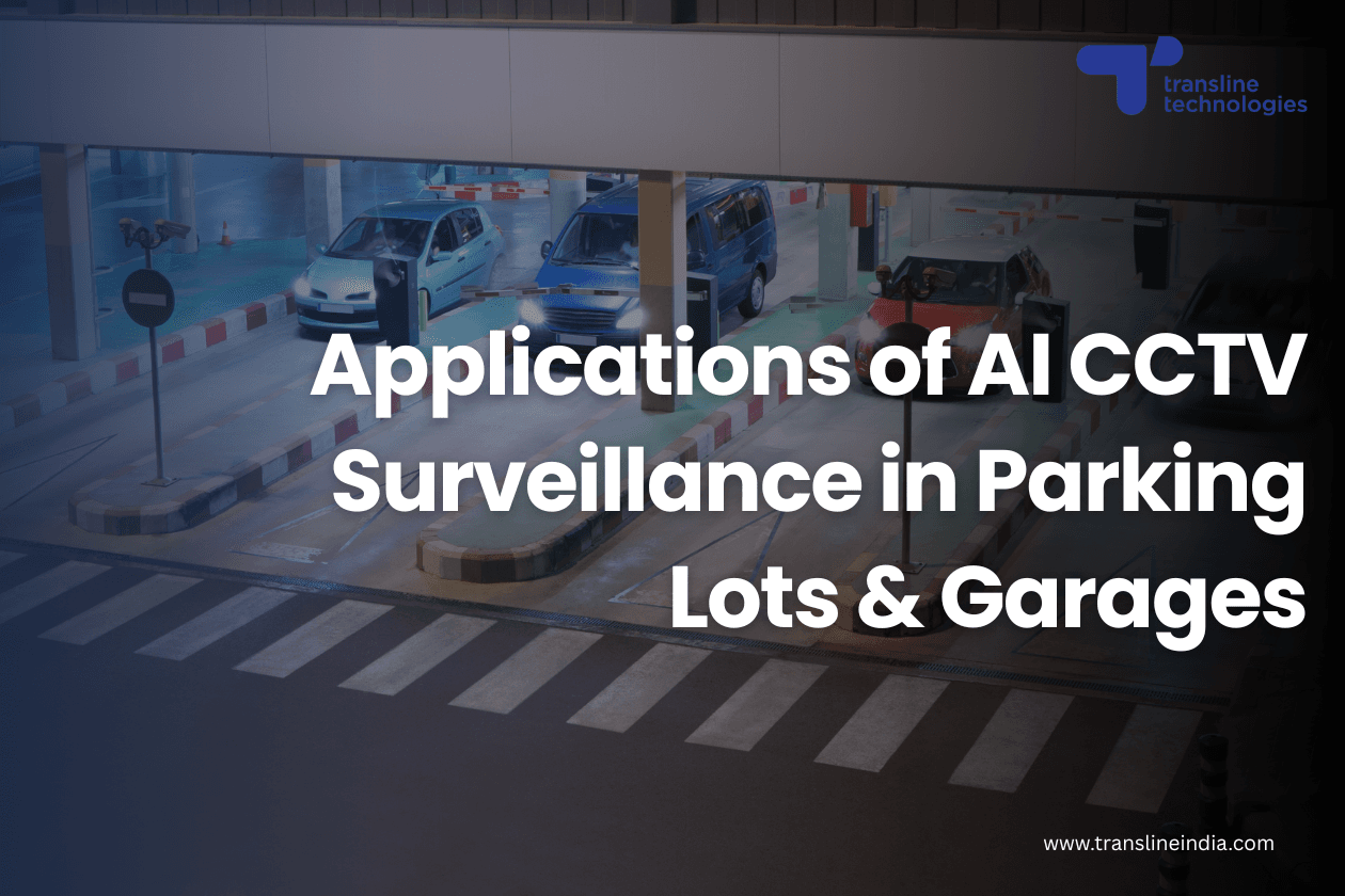 Applications of AI CCTV Surveillance in Parking Lots & Garages