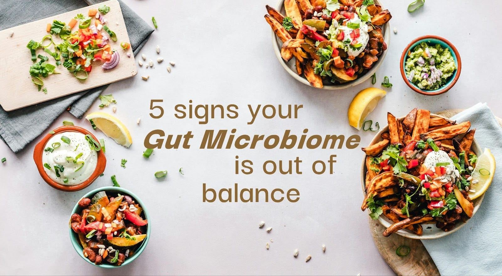 5 Signs Your Gut Microbiome Is Out Of Balance\n